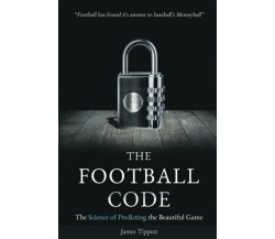 The Football Code - James Tippett - Self-Publisher, 2017