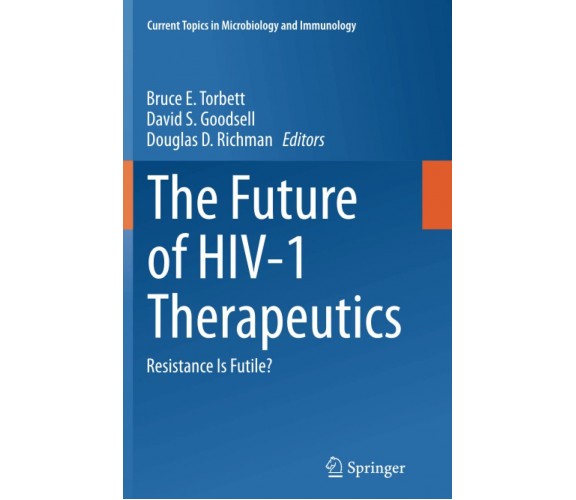 The Future of HIV-1 Therapeutics - Bruce E. Torbett  - Springer, 2016