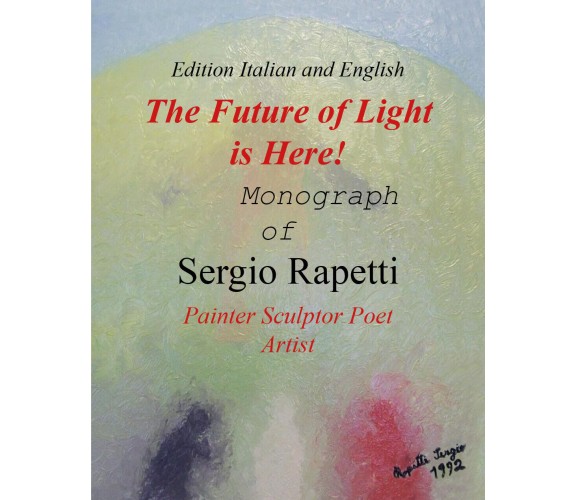 The Future of Light is Here!  di Sergio Rapetti,  2018,  Youcanprint - ER