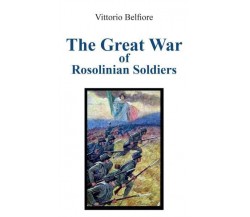 The Great War of Rosolinian Soldiers di Vittorio Belfiore,  2022,  Youcanprint