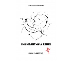 The Heart of a Rebel - segui il battito,  Alessandro Lavanna,  2021, Youcanprint