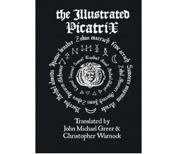 The Illustrated Picatrix - John Michael Greer, Christopher Warnock - 2015