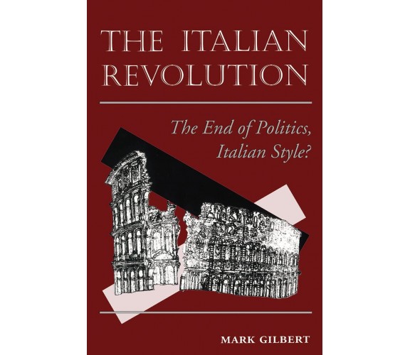 The Italian Revolution - Mark Gilbert - Westview Press, 1995