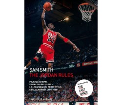 The Jordan Rules. Michael Jordan e i Chicago Bulls 1991 -  Sam Smith - 2021