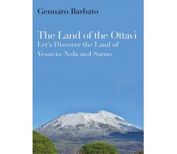 The Land of the Ottavi. Let’s Discover the Land of Vesuvio, Nola and Sarno di Ge