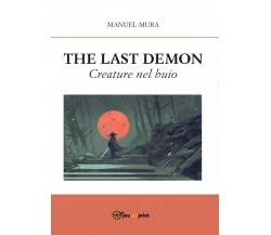 The Last Demon - Creature nel buio	 di Manuel Mura,  2017,  Youcanprint