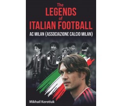 The Legends of Italian Football: AC Milan (Associazione Calcio Milan) - 2022