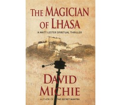 The Magician of Lhasa: 1 - David Michie - Conch Books, 2017