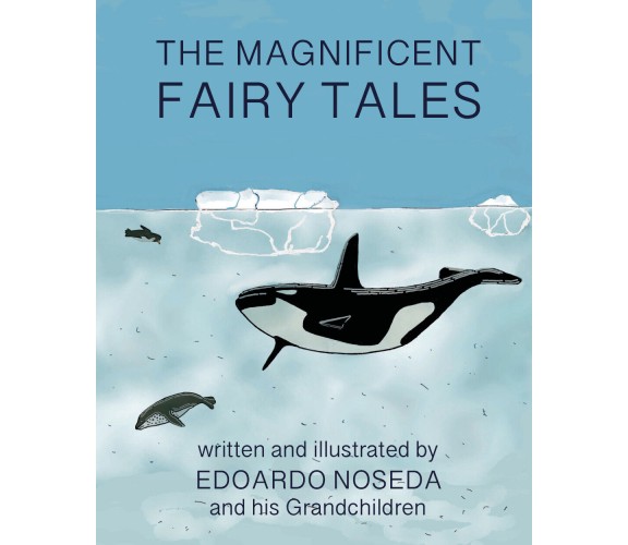 The Magnificent Fairy Tales di Edoardo Noseda,  2020,  Youcanprint