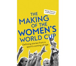 The Making of the Women's World Cup - Kieran Theivam, Jeff Kassouf - 2019