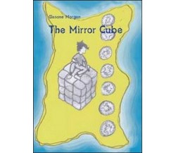 The Mirror cube	 di Morgan Giasone,  2012,  Youcanprint