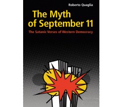 The Myth of September 11. The Satanic Verses of Western Democracy di Roberto Qua