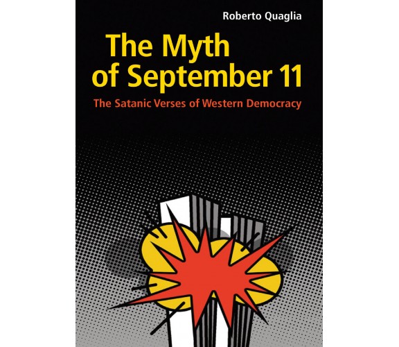 The Myth of September 11. The Satanic Verses of Western Democracy di Roberto Qua
