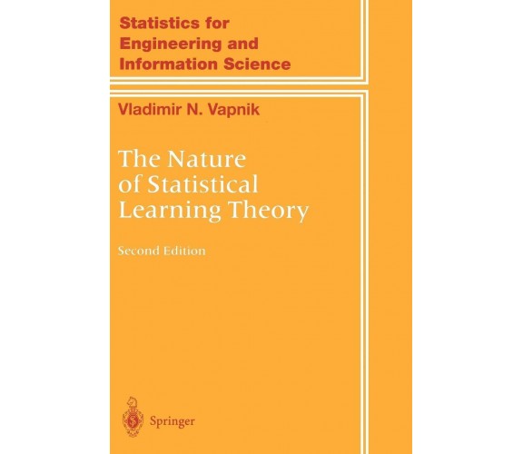 The Nature of Statistical Learning Theory - V. N. Vapnik - Springer, 1999