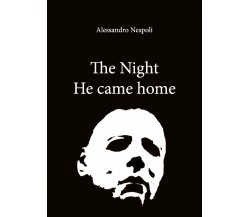The Night He came home  - di Alessandro Nespoli,  2018,  Youcanprint - ER