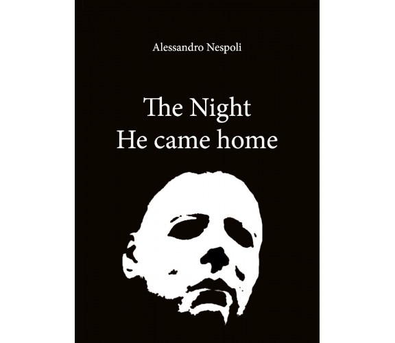 The Night He came home  - di Alessandro Nespoli,  2018,  Youcanprint - ER