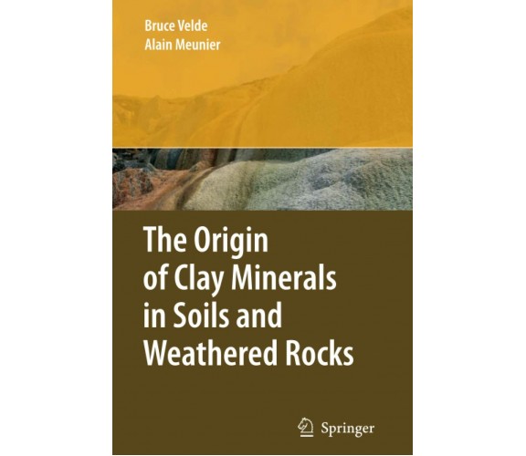 The Origin of Clay Minerals in Soils and Weathered Rocks - Alain Meunier - 2010