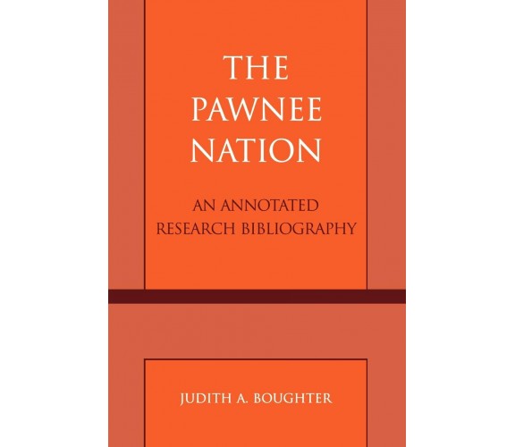 The Pawnee Nation -  Judith A. Boughter - Scarecrow, 2004