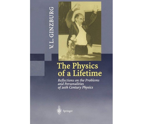 The Physics of a Lifetime - Vitaly L. Ginzburg - Springer, 2010