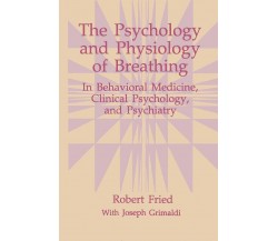 The Psychology and Physiology of Breathing - Robert Fried - 2013