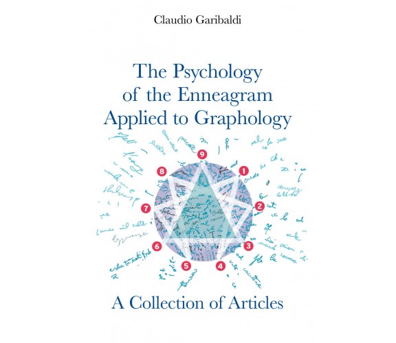 The Psychology of the Enneagram Applied to Graphology - A Collection of Articles