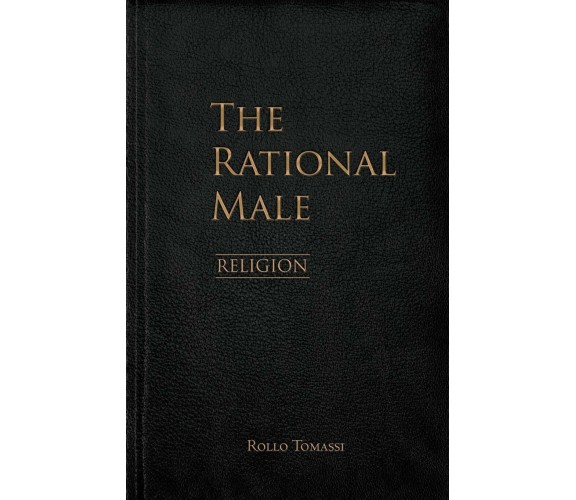 The Rational Male - Religion di Rollo Tomassi,  2021,  Indipendently Published