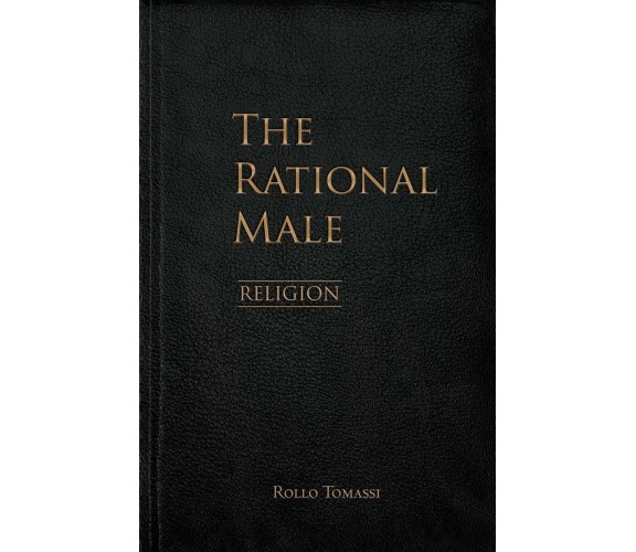 The Rational Male - Religion di Rollo Tomassi,  2021,  Indipendently Published
