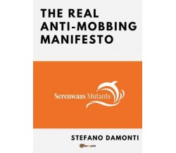 The Real Anti-Mobbing Manifesto di Stefano Damonti,  2022,  Youcanprint