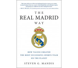 The Real Madrid Way - Steven G. Mandis - BenBella Books, 2016