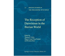 The Reception of Darwinism in the Iberian World - T.f Glick - Springer, 2012