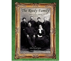 The Reedy Family Of Union County, Dakota Territory - Isabel Reedy Sattler - 2007