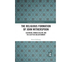 The Religious Formation Of John Witherspoon - Kevin DeYoung - Routledge, 2021