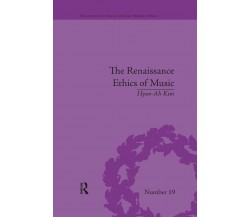 The Renaissance Ethics of Music - Hyun-Ah Kim -  Taylor & Francis, 2017