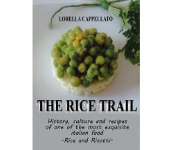 The Rice Trail	 di Lorella Cappellato,  2021,  Youcanprint