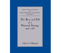 The Rise and Fall of a National Strategy - Alan S. Milward - Routledge, 2012