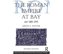 The Roman Empire at Bay, AD 180-395 - David S. Potter - Routledge, 2013