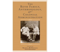 The Roth Family, Anthropology, and Colonial Administration - Russell McDougall