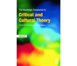 The Routledge Companion to Critical and Cultural Theory - Paul Wake - 2013