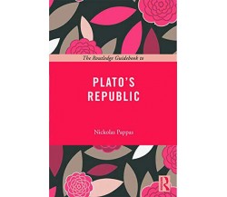 The Routledge Guidebook to Plato's Republic - Nickolas Pappas - Routledge, 2013