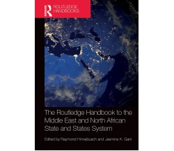 The Routledge Handbook To The Middle East And North African State And States Sys