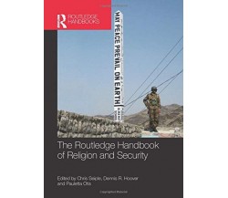 The Routledge Handbook of Religion and Security - Chris Seiple - 2015