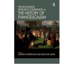 The Routledge Research Companion To The History Of Evangelicalism - 2020