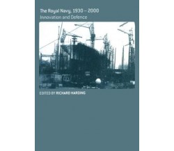 The Royal Navy, 1930-2000 - Richard Harding - Routledge, 2004