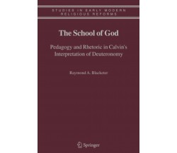 The School of God - Raymond A. Blacketer - Springer, 2010