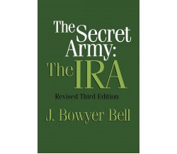 The Secret Army - J. Bowyer Bell - Routledge, 1997