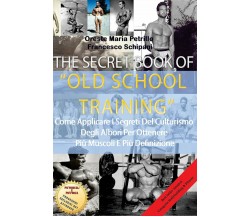 The Secret Book Of Old School Training - Petrillo,Schipani - Lulu.com, 2014