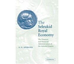 The Seleukid Royal Economy - G. G. Aperghis, Aperghis G. G. - 2022