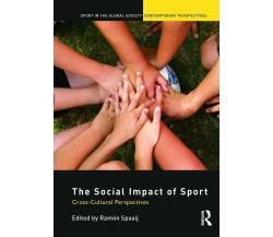 The Social Impact of Sport - Ramón Spaaij  - Routledge, 2012