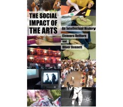 The Social Impact of the Arts - Eleonora Belfiore, Oliver Bennett - 2008