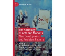 The Sociology Of Arts And Markets - Andrea Glauser - Springer, 2021